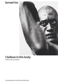 Cover: Ismael Ivo. I Believe in the Body - Spector Books