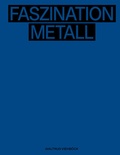 Cover: Waltrud Viehb&ouml;ck - Faszination Metall | Fascination of Metal - Bibliothek der Provinz