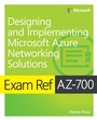 Cover: Exam Ref AZ-700 Designing and Implementing Microsoft Azure Networking Solutions - Addison Wesley