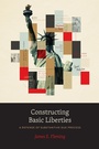 Cover: Constructing Basic Liberties - University of Chicago Press