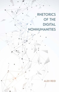 Abbildung von: Rhetorics of the Digital Nonhumanities - Southern Illinois University Press