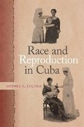 Cover: Race and Reproduction in Cuba - University of Georgia Press