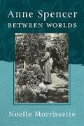 Cover: Anne Spencer between Worlds - University of Georgia Press