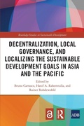 Cover: Decentralization, Local Governance, and Localizing the Sustainable Development Goals in Asia and the Pacific - Routledge