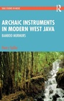 Cover: Archaic Instruments in Modern West Java: Bamboo Murmurs - Routledge