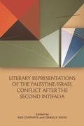 Cover: Literary Representations of the Palestine/Israel Conflict After the Second Intifada - Edinburgh University Press