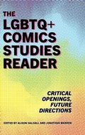 Cover: The LGBTQ+ Comics Studies Reader - University Press of Mississippi