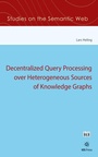 Cover: Decentralized Query Processing over Heterogeneous Sources of Knowledge Graphs - IOS Press,US