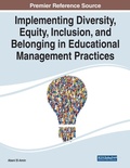 Cover: Implementing Diversity, Equity, Inclusion, and Belonging in Educational Management Practices - Information Science Reference