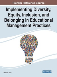 Enlarge image Cover: Implementing Diversity, Equity, Inclusion, and Belonging in Educational Management Practices - IGI Global