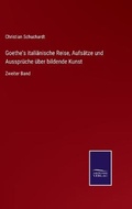 Cover: Goethe's italiaenische Reise, Aufsaetze und Aussprueche ueber bildende Kunst - Salzwasser-Verlag