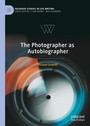 Cover: The Photographer as Autobiographer - Palgrave Macmillan