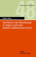 Cover: Die Reform der Messliturgie in Ungarn nach dem Zweiten Vatikanischen Konzil - Pustet, F