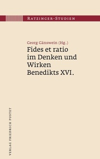 Abbildung von: Fides et ratio im Denken und Wirken Benedikts XVI. - Pustet, F