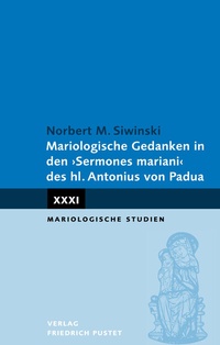 Abbildung von: Mariologische Gedanken in den "Sermones mariani" des hl. Antonius von Padua - Pustet, F