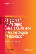 Cover: A History of Un-fractured Chinese Civilization in Archaeological Interpretation - Springer