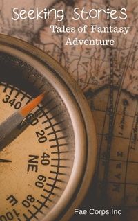 Enlarge image Cover: Seeking Stories - Fae Corps Publishing