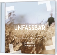 Abbildung von: Unfassbar - Musikalische Fenster ins Markus-Evangelium - Gerth Medien