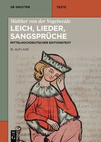 Abbildung von: Walther von der Vogelweide: Leich, Lieder, Sangsprüche - De Gruyter