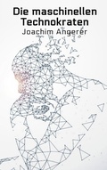 Cover: Die maschinellen Technokraten - Relativ Fiktiv