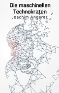 Cover: Die maschinellen Technokraten - Relativ Fiktiv