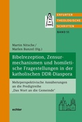 Cover: Bibelrezeption, Zensurmechanismen und homiletische Fragestellungen in der katholischen DDR-Diaspora - Echter