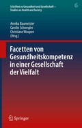 Cover: Facetten von Gesundheitskompetenz in einer Gesellschaft der Vielfalt - Springer