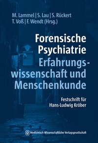 Abbildung von: Forensische Psychiatrie - Erfahrungswissenschaft und Menschenkunde - MWV Medizinisch Wissenschaftliche Verlagsgesellschaft