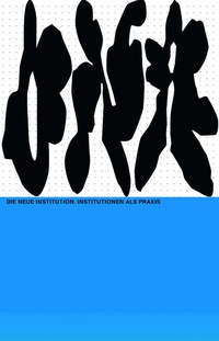 Enlarge image Cover: The New Institution. Institutions as Practice - Spector Books
