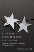 Cover: La guerre d'independance des Canadas - McGill-Queen's University Press