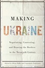 Cover: Making Ukraine - McGill-Queen's University Press