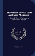 Cover: The Booandik Tribe Of South Australian Aborigines - Sagwan Press