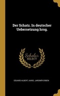 Cover: Der Schatz. In deutscher Uebersetzung hrsg. - Creative Media Partners, LLC