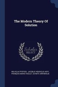 Cover: The Modern Theory Of Solution - Sagwan Press