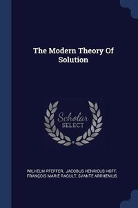 Enlarge image Cover: The Modern Theory Of Solution - Sagwan Press