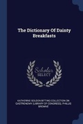 Cover: The Dictionary Of Dainty Breakfasts - Sagwan Press