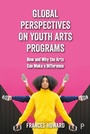 Cover: Global Perspectives on Youth Arts Programs - Policy Press