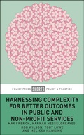 Cover: Harnessing Complexity for Better Outcomes in Public and Non-profit Services - Policy Press