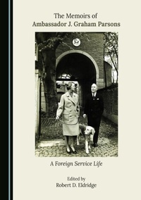 Abbildung von: Memoirs of Ambassador J. Graham Parsons - Cambridge Scholars Publishing