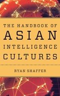 Cover: The Handbook of Asian Intelligence Cultures - Rowman & Littlefield Publishers