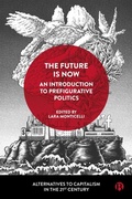 Cover: The Future Is Now: An Introduction to Prefigurative Politics - Bristol University Press