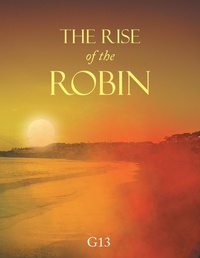 Enlarge image Cover: The Rise of the Robin - AuthorHouse UK