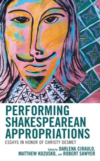 Enlarge image Cover: Performing Shakespearean Appropriations - Fairleigh Dickinson University Press,U.S.