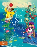 Cover: How the Sun and Moon Came to Be - Tate Publishing