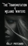 Cover: The Transmutation of Melanie Winters - Holly Pritchard