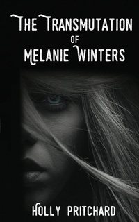 Enlarge image Cover: The Transmutation of Melanie Winters - Holly Pritchard