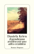 Cover: Irgendwann werden wir uns alles erz&auml;hlen - Diogenes