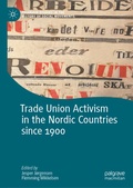 Cover: Trade Union Activism in the Nordic Countries since 1900 - Palgrave Macmillan