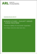 Cover: Border Futures - Zukunft Grenze - Avenir Fronti&egrave;re. - ARL - Akademie f&uuml;r Raumentwicklung in der Leibniz-Gemeinschaft