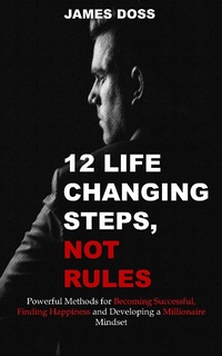 Enlarge image Cover: 12 Life Changing Steps, Not Rules - James Doss